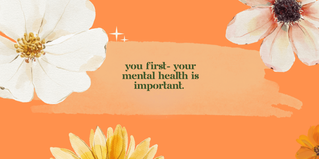 You First, Always: The Importance of Mental&nbsp;Health